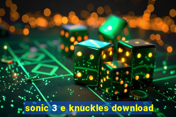 sonic 3 e knuckles download